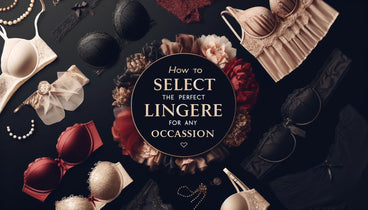 Elegant and Sophisticated Lingerie Selection for Any Occasion