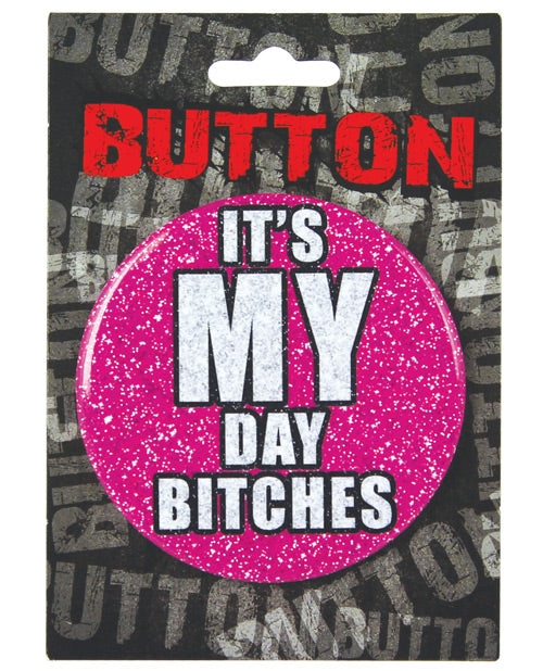 It's My Day Bitches Bachelorette Button by Kalan - featured product image.