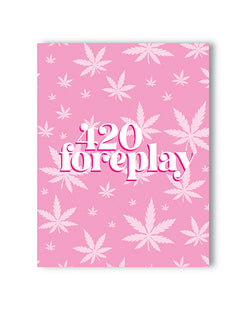 420 Foreplay Greeting Card: Punny Stoner Delight